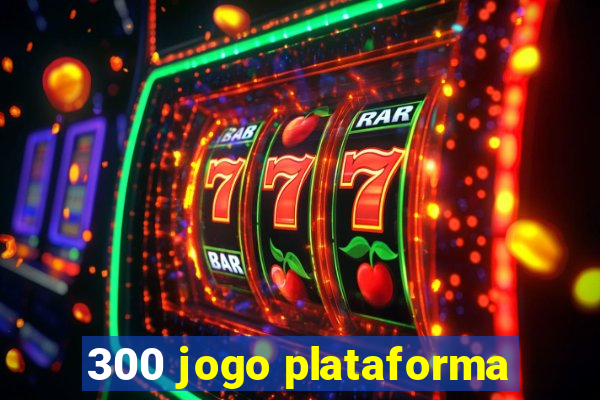 300 jogo plataforma